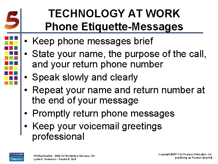 TECHNOLOGY AT WORK Phone Etiquette-Messages • Keep phone messages brief • State your name,