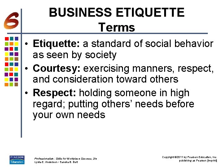 BUSINESS ETIQUETTE Terms • Etiquette: a standard of social behavior as seen by society