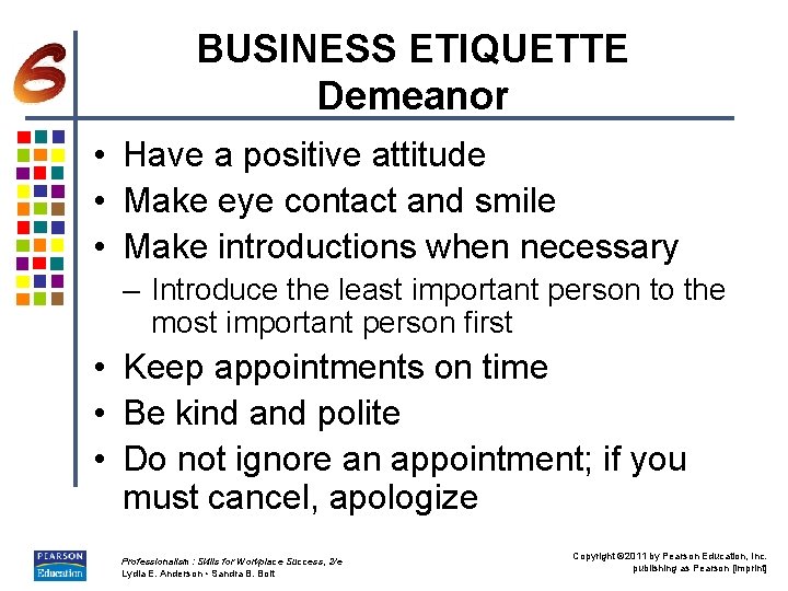 BUSINESS ETIQUETTE Demeanor • Have a positive attitude • Make eye contact and smile