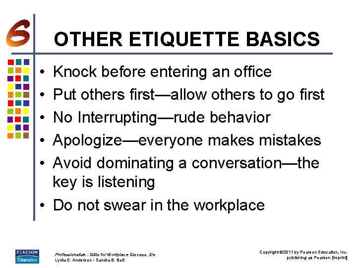 OTHER ETIQUETTE BASICS • • • Knock before entering an office Put others first—allow