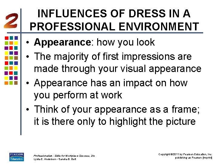 INFLUENCES OF DRESS IN A PROFESSIONAL ENVIRONMENT • Appearance: how you look • The