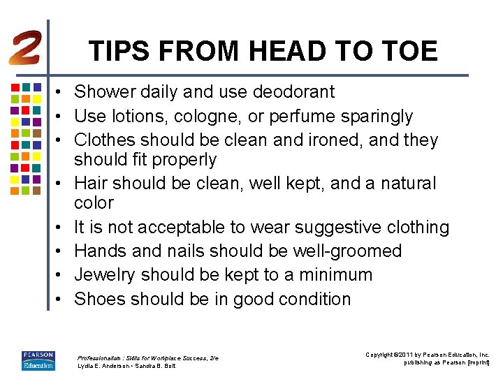 TIPS FROM HEAD TO TOE • Shower daily and use deodorant • Use lotions,