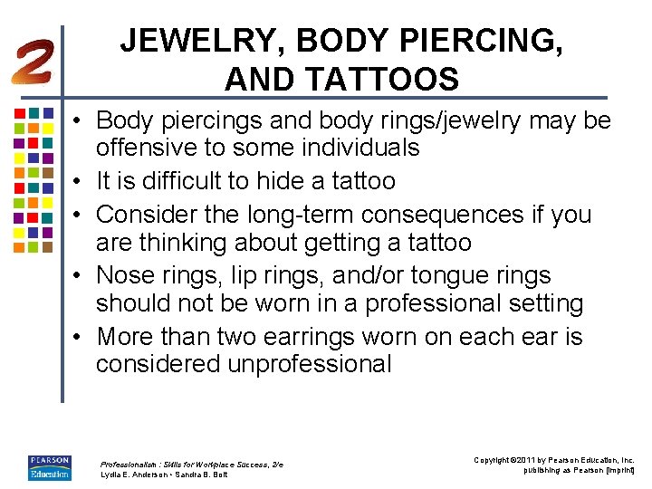 JEWELRY, BODY PIERCING, AND TATTOOS • Body piercings and body rings/jewelry may be offensive