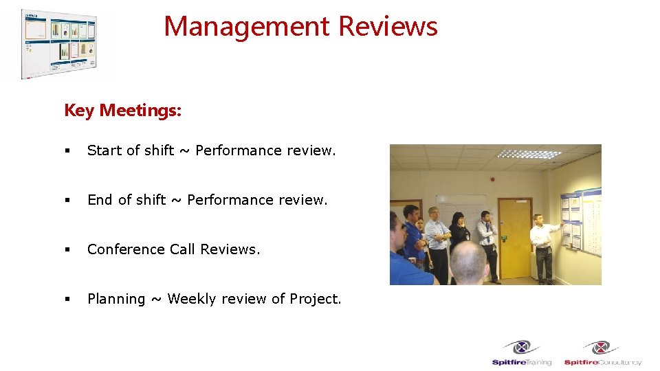 Management Reviews Key Meetings: § Start of shift ~ Performance review. § End of