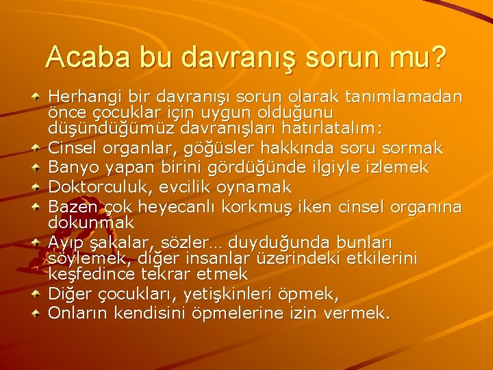 Acaba bu davranış sorun mu? Herhangi bir davranışı sorun olarak tanımlamadan önce çocuklar için