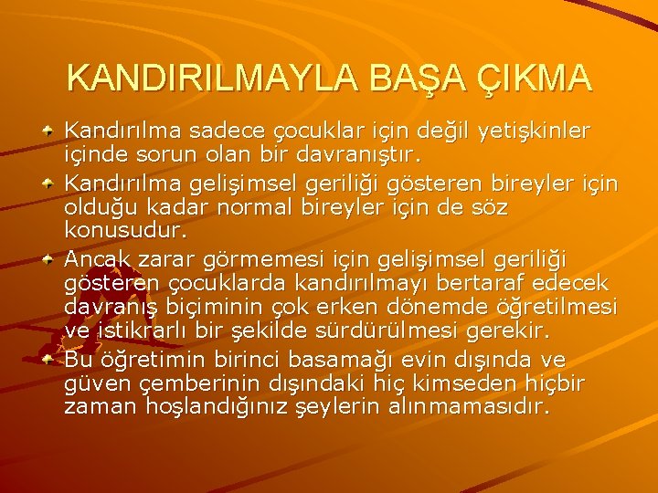 KANDIRILMAYLA BAŞA ÇIKMA Kandırılma sadece çocuklar için değil yetişkinler içinde sorun olan bir davranıştır.