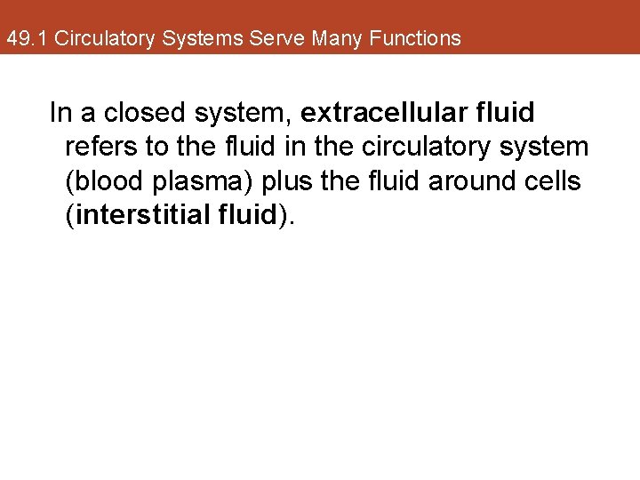 49. 1 Circulatory Systems Serve Many Functions In a closed system, extracellular fluid refers