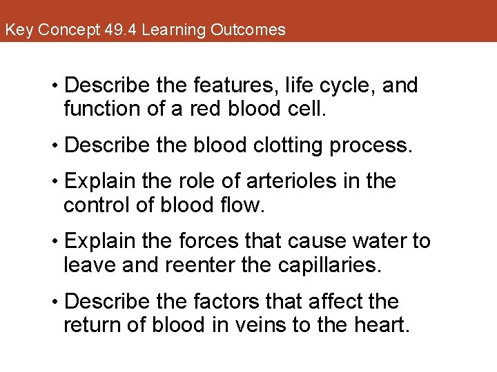 Key Concept 49. 4 Learning Outcomes • Describe the features, life cycle, and function