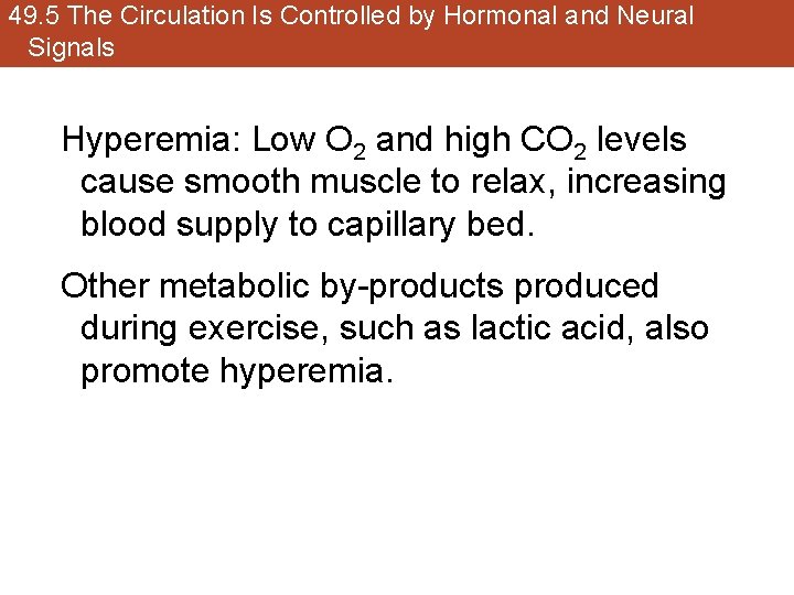 49. 5 The Circulation Is Controlled by Hormonal and Neural Signals Hyperemia: Low O