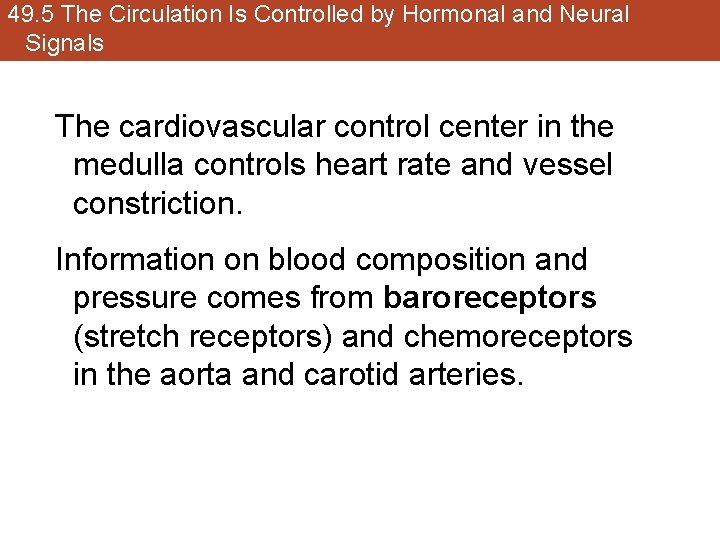 49. 5 The Circulation Is Controlled by Hormonal and Neural Signals The cardiovascular control