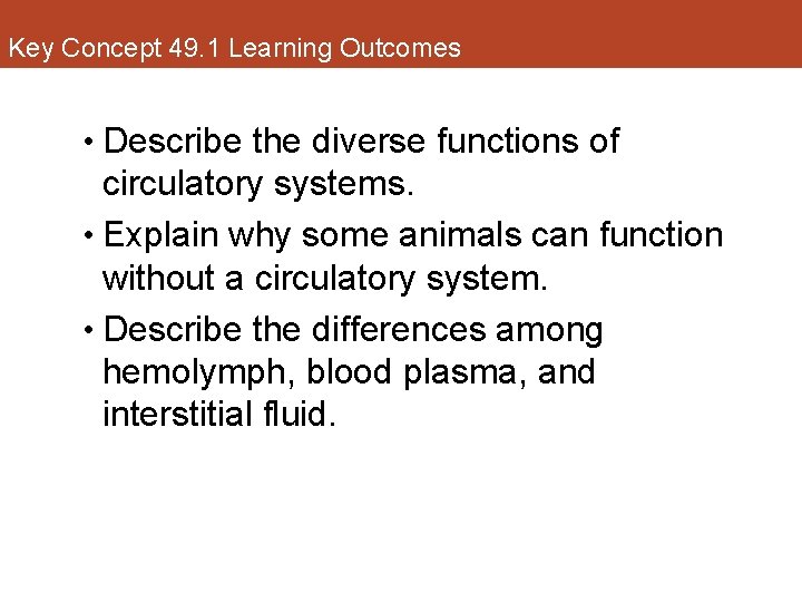 Key Concept 49. 1 Learning Outcomes • Describe the diverse functions of circulatory systems.