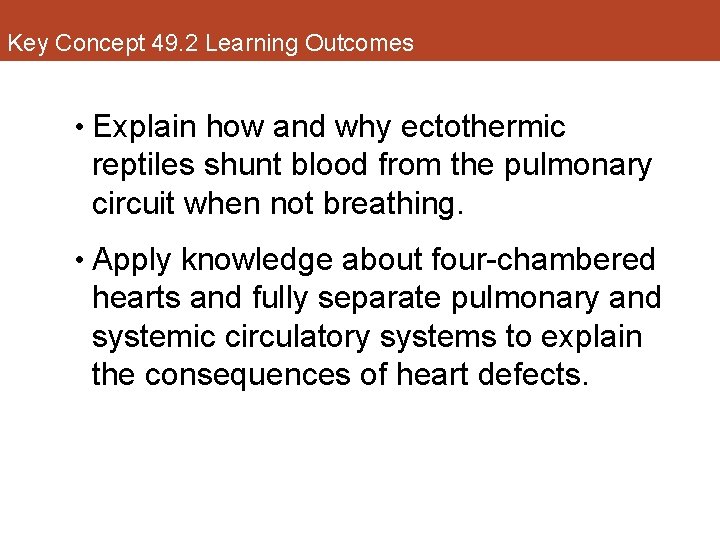 Key Concept 49. 2 Learning Outcomes • Explain how and why ectothermic reptiles shunt