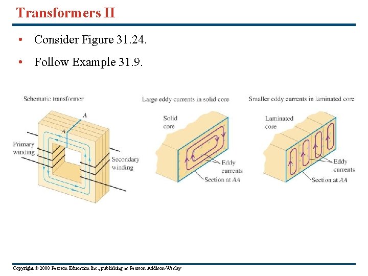 Transformers II • Consider Figure 31. 24. • Follow Example 31. 9. Copyright © Transformers II • Consider Figure 31. 24. • Follow Example 31. 9. Copyright ©