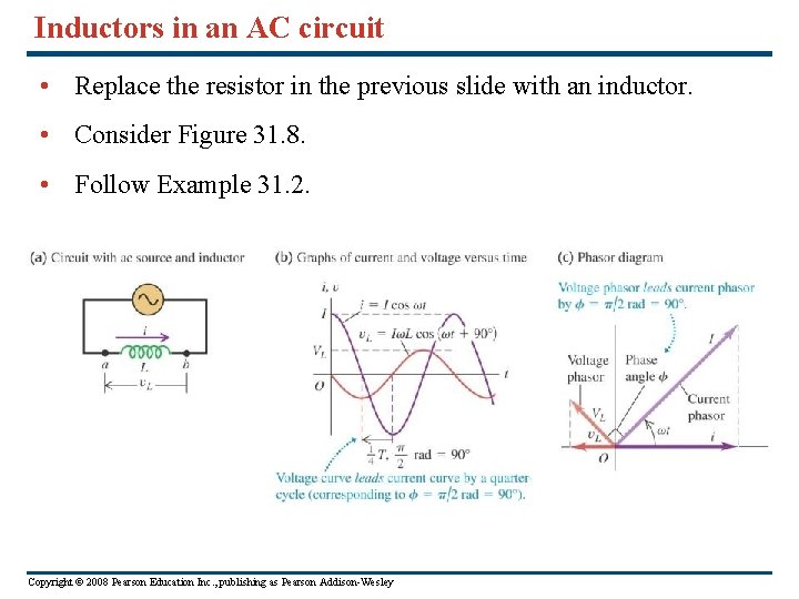 Inductors in an AC circuit • Replace the resistor in the previous slide with Inductors in an AC circuit • Replace the resistor in the previous slide with