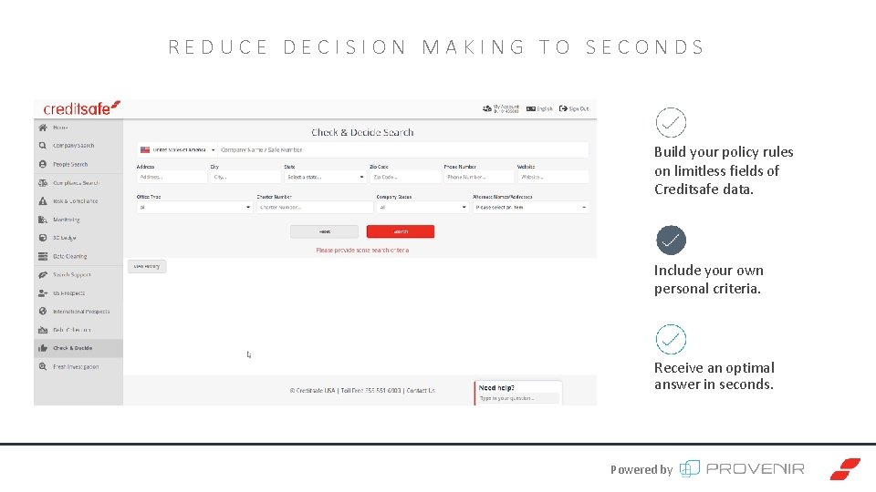 REDUCE DECISION MAKING TO SECONDS Build your policy rules on limitless fields of Creditsafe