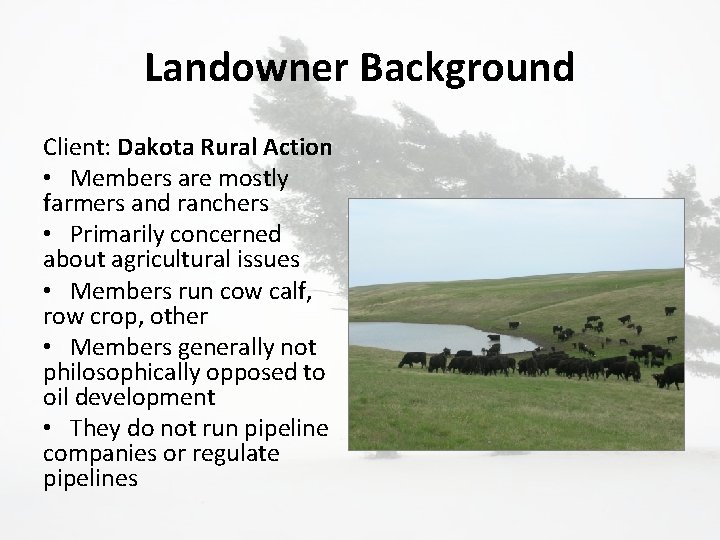 Landowner Background Client: Dakota Rural Action • Members are mostly farmers and ranchers •