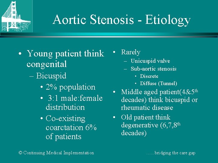 Aortic Stenosis - Etiology • Young patient think congenital – Bicuspid • 2% population