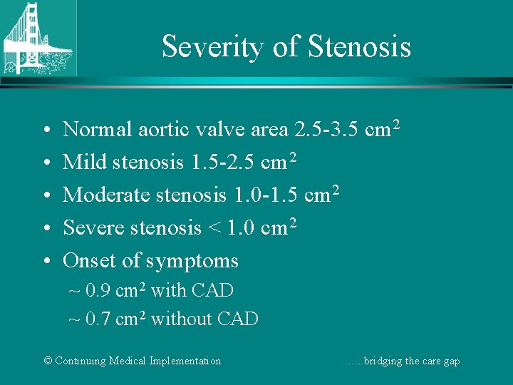 Severity of Stenosis • • • Normal aortic valve area 2. 5 -3. 5