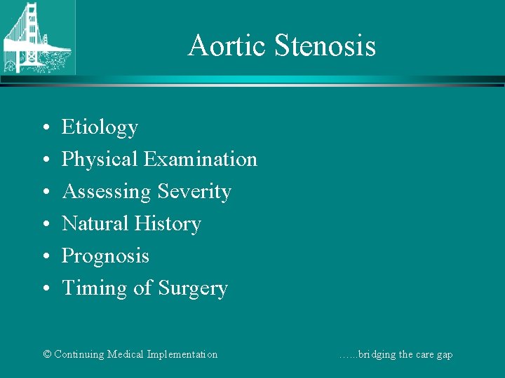 Aortic Stenosis • • • Etiology Physical Examination Assessing Severity Natural History Prognosis Timing