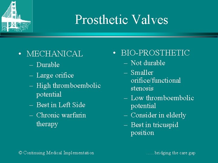 Prosthetic Valves • MECHANICAL – Durable – Large orifice – High thromboembolic potential –