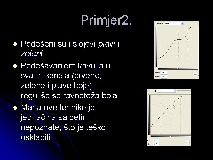 Primjer 2. l l l Podešeni su i slojevi plavi i zeleni Podešavanjem krivulja