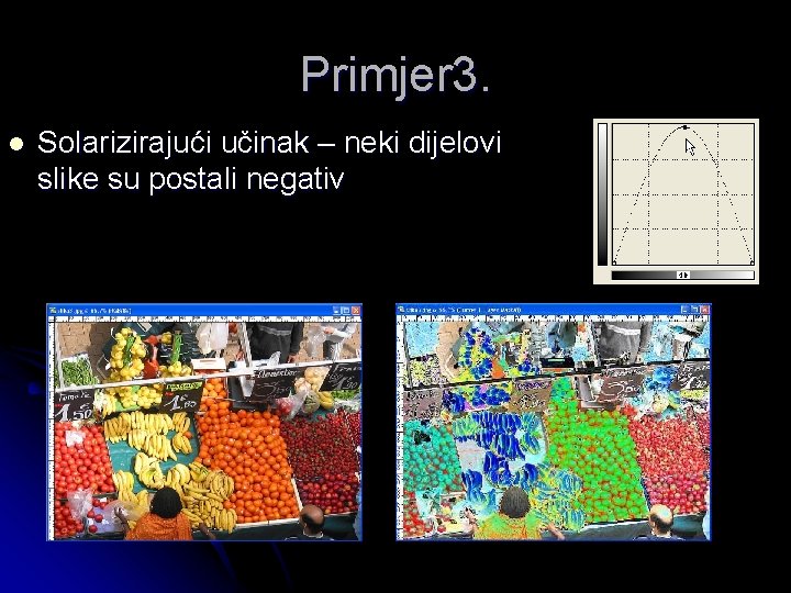 Primjer 3. l Solarizirajući učinak – neki dijelovi slike su postali negativ 