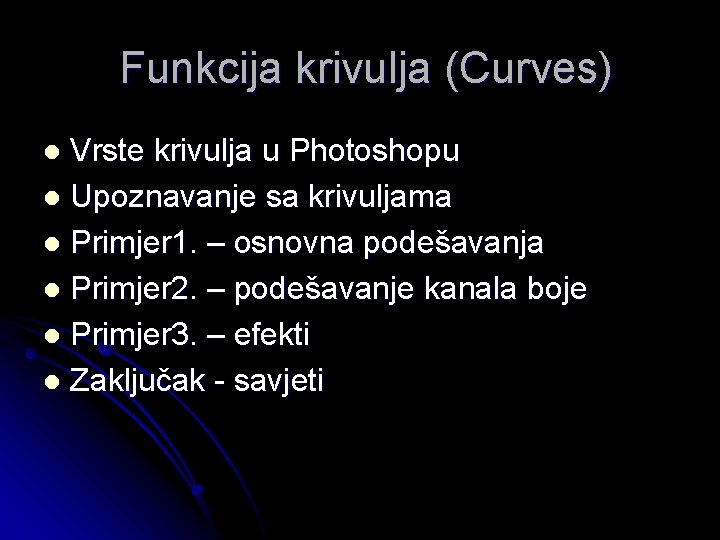 Funkcija krivulja (Curves) Vrste krivulja u Photoshopu l Upoznavanje sa krivuljama l Primjer 1.
