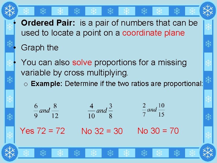  • Ordered Pair: is a pair of numbers that can be used to