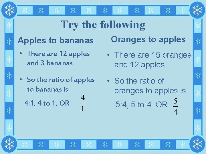 Try the following Apples to bananas Oranges to apples • There are 12 apples