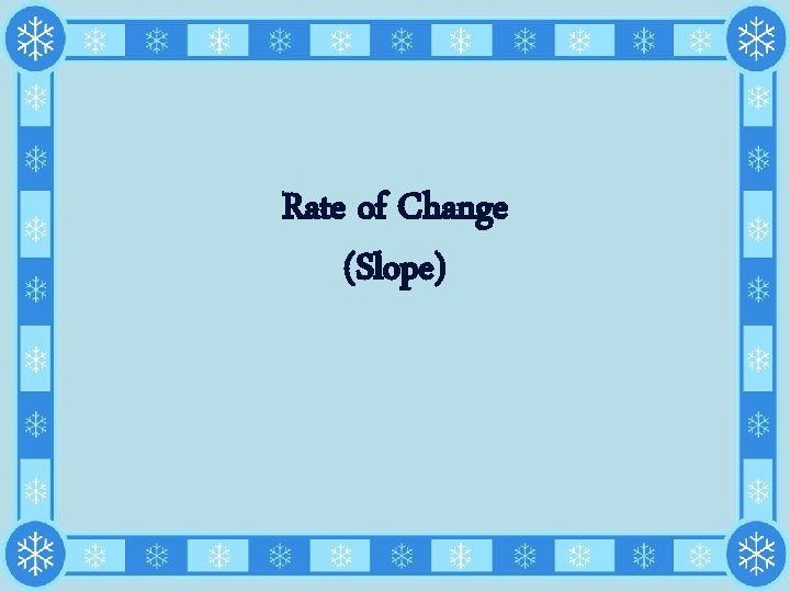 Rate of Change (Slope) 