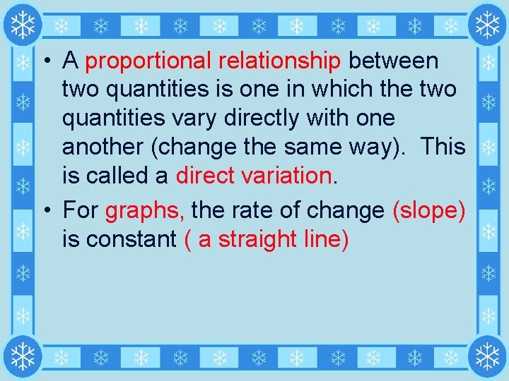  • A proportional relationship between two quantities is one in which the two