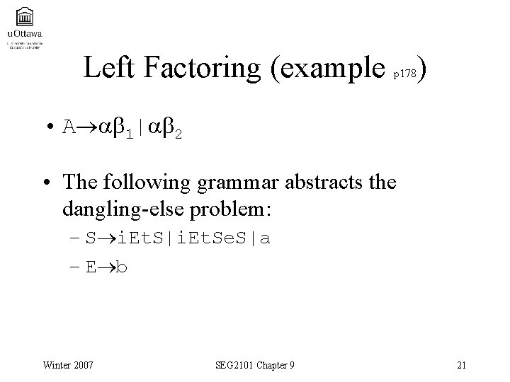 Left Factoring (example ) p 178 • A 1| 2 • The following grammar