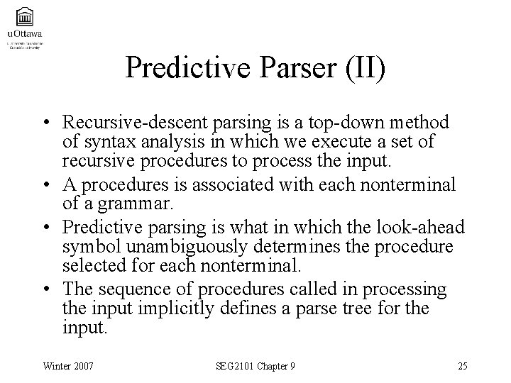 Predictive Parser (II) • Recursive-descent parsing is a top-down method of syntax analysis in