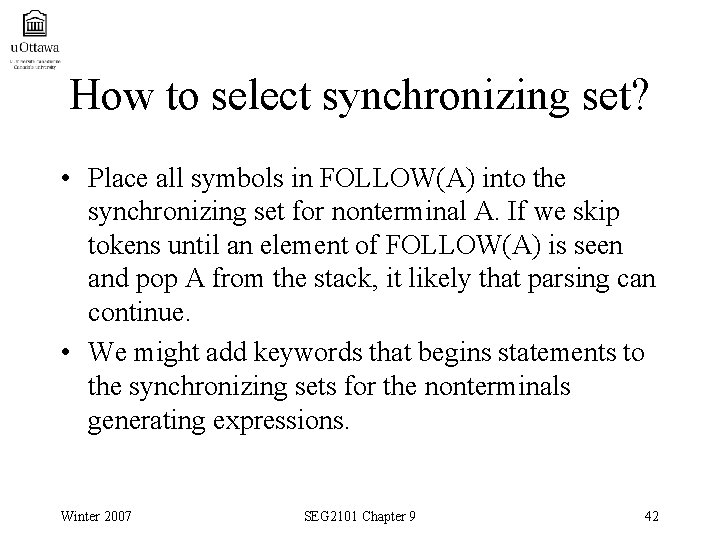 How to select synchronizing set? • Place all symbols in FOLLOW(A) into the synchronizing