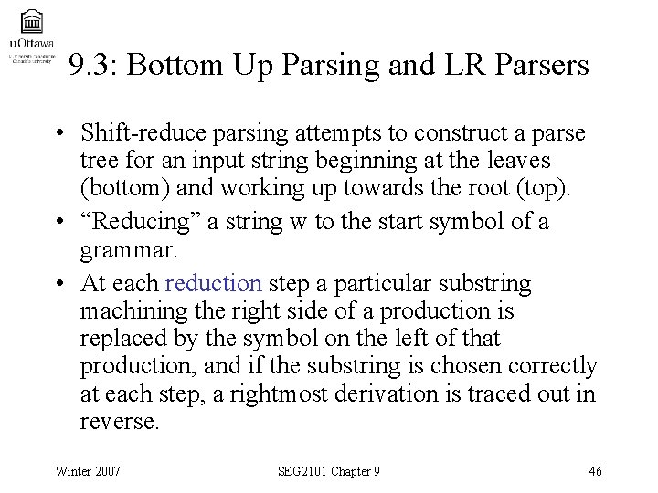 9. 3: Bottom Up Parsing and LR Parsers • Shift-reduce parsing attempts to construct