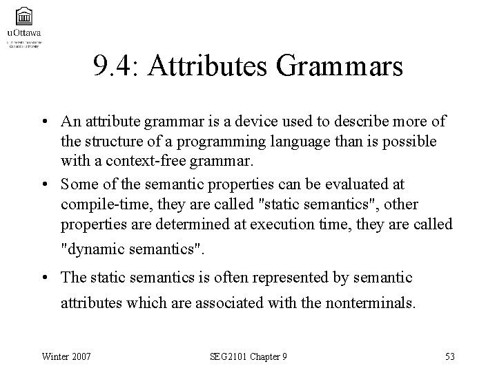 9. 4: Attributes Grammars • An attribute grammar is a device used to describe