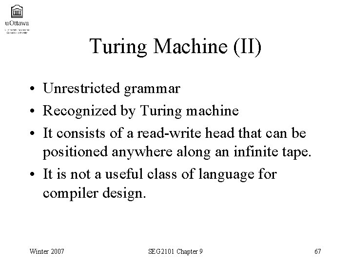 Turing Machine (II) • Unrestricted grammar • Recognized by Turing machine • It consists