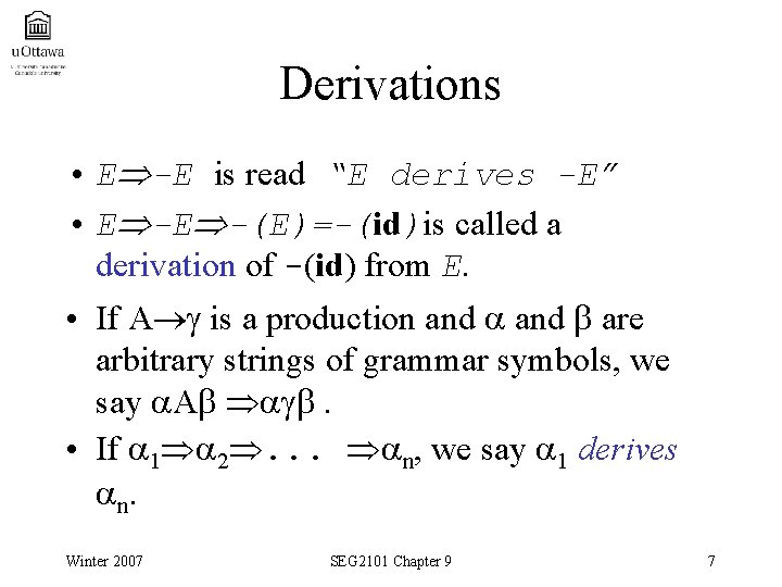 Derivations • E -E is read “E derives -E” • E -E -(E)=-(id)is called