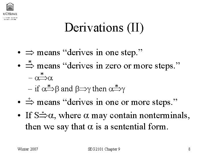 Derivations (II) • means “derives in one step. ” * means “derives in zero