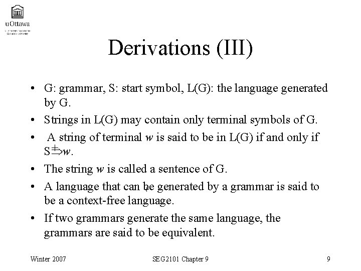 Derivations (III) • G: grammar, S: start symbol, L(G): the language generated by G.