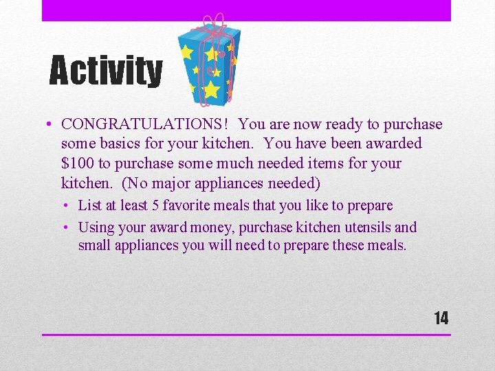 Activity • CONGRATULATIONS! You are now ready to purchase some basics for your kitchen.