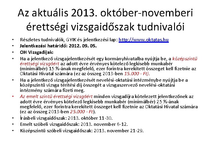 Az aktuális 2013. október-novemberi érettségi vizsgaidőszak tudnivalói • • • Részletes tudnivalók, GYIK és