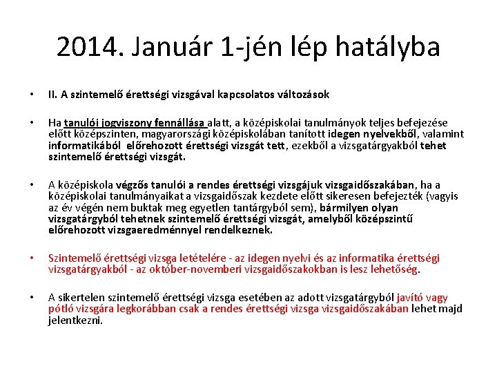 2014. Január 1 -jén lép hatályba • • II. A szintemelő érettségi vizsgával kapcsolatos