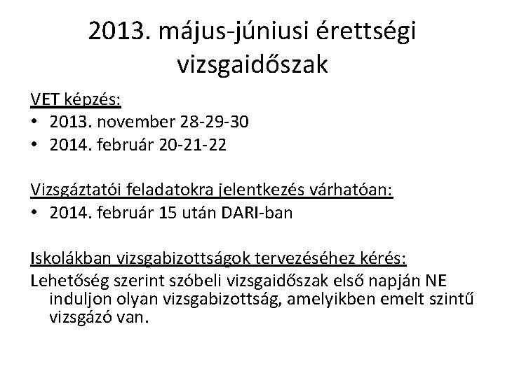 2013. május-júniusi érettségi vizsgaidőszak VET képzés: • 2013. november 28 -29 -30 • 2014.