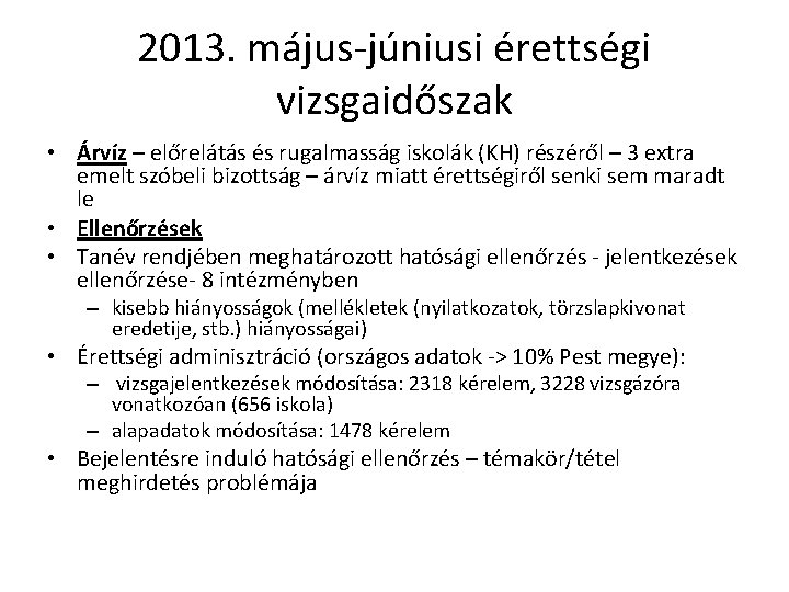 2013. május-júniusi érettségi vizsgaidőszak • Árvíz – előrelátás és rugalmasság iskolák (KH) részéről –