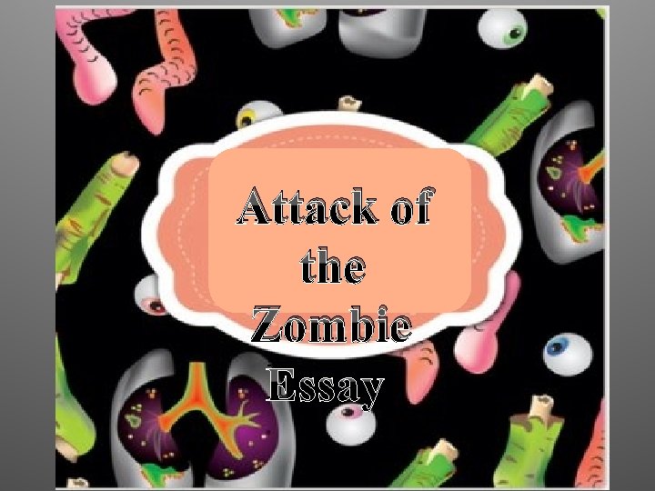 Attack of the Zombie Essay 