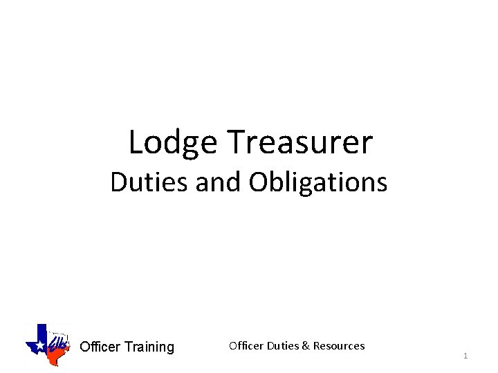 Lodge Treasurer Duties and Obligations Officer Training Officer Duties & Resources 1 
