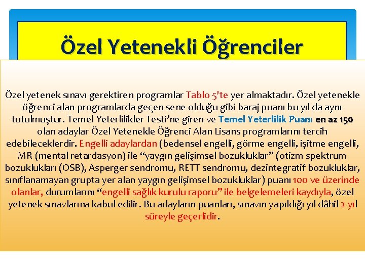 Özel Yetenekli Öğrenciler Özel yetenek sınavı gerektiren programlar Tablo 5'te yer almaktadır. Özel yetenekle