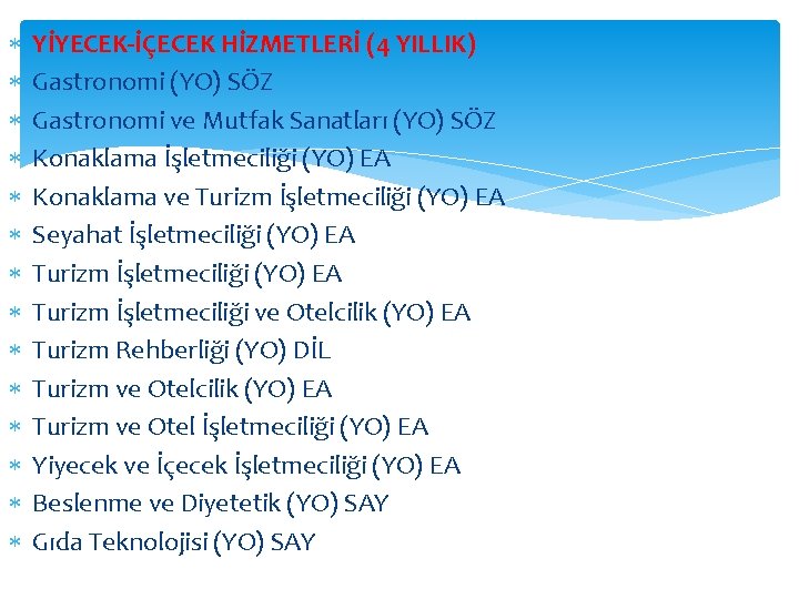  YİYECEK-İÇECEK HİZMETLERİ (4 YILLIK) Gastronomi (YO) SÖZ Gastronomi ve Mutfak Sanatları (YO) SÖZ