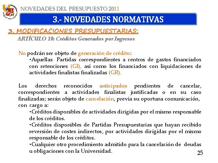 NOVEDADES DEL PRESUPUESTO 2011 3. - NOVEDADES NORMATIVAS 3. MODIFICACIONES PRESUPUESTARIAS: ARTÍCULO 10: Créditos